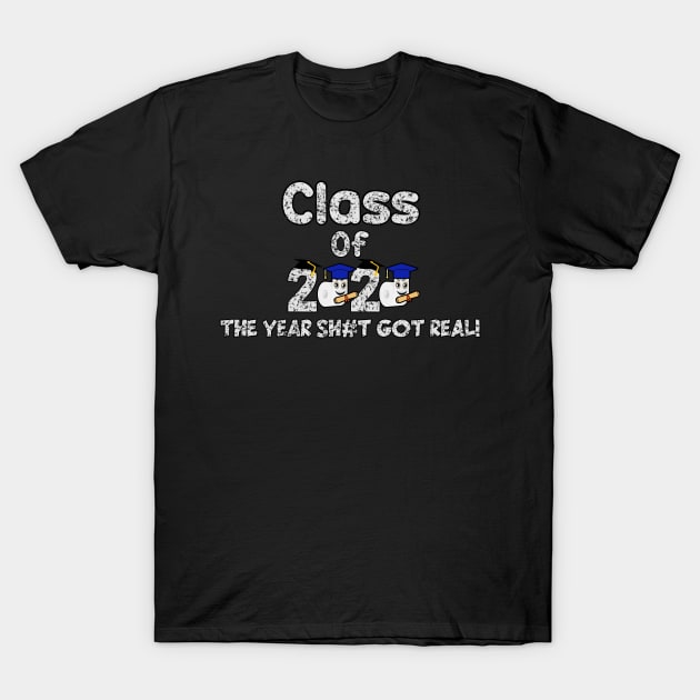 Funny Class Of 2020 The Year Shit Got Real T-Shirt by DesignerMAN